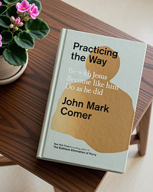 Book: Practicing the Way by John Mark Comer