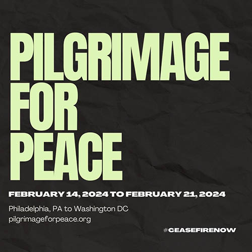 Pilgrimage for Peace Feb 14-21, 2024 Philadelphia to Washington DC pilgrimageforpeace.org