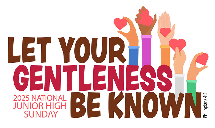 Let Your Gentleness Be Known: 2025 National Junior High Sunday